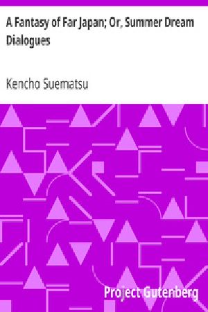 [Gutenberg 35790] • A Fantasy of Far Japan; Or, Summer Dream Dialogues